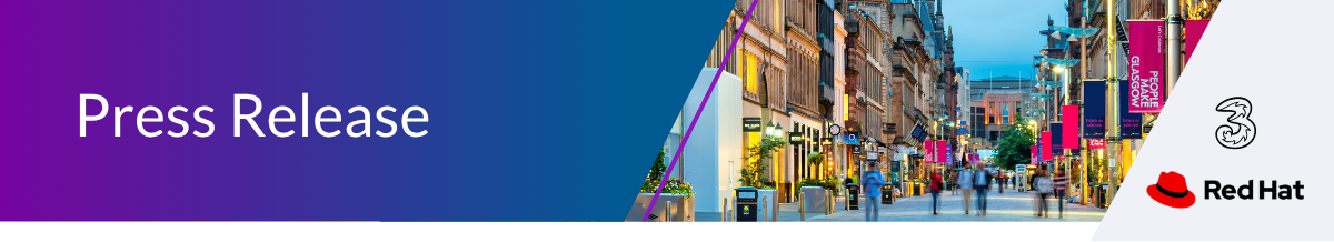 Mavenir Collaboration with Three UK and Red Hat Doubles Glasgow 5G Speeds in UK-First Open RAN Small Cells Roll-Out - Email Banner-2
